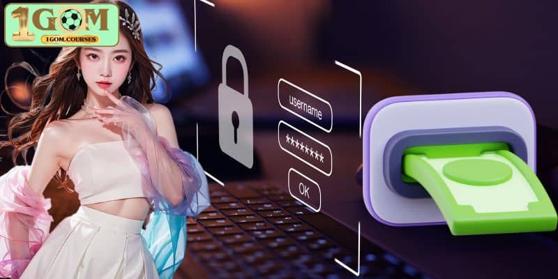 Chính sách bảo mật 1GOM trong việc thực hiện nạp/ rút tiền