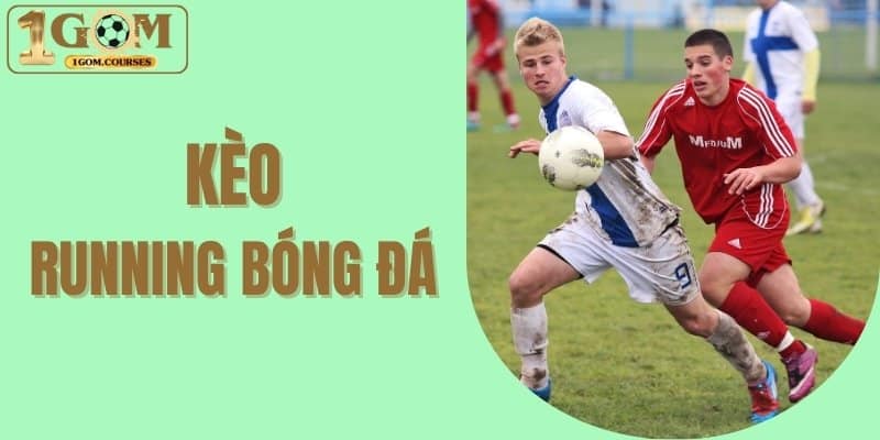 Kèo Running bóng đá