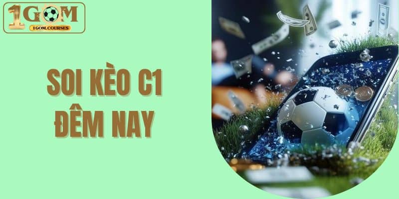 soi kèo C1 đêm nay